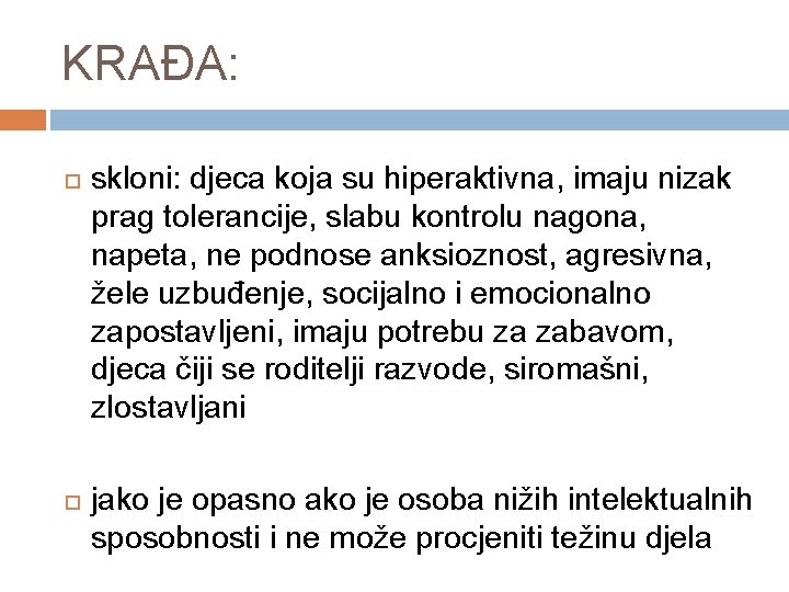 KRAĐA: skloni: djeca koja su hiperaktivna, imaju nizak prag tolerancije, slabu kontrolu nagona, napeta,