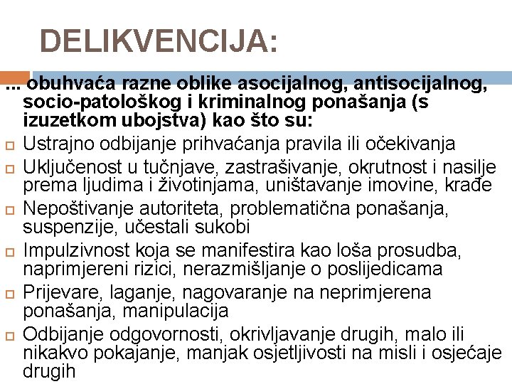 DELIKVENCIJA: . . . obuhvaća razne oblike asocijalnog, antisocijalnog, socio-patološkog i kriminalnog ponašanja (s