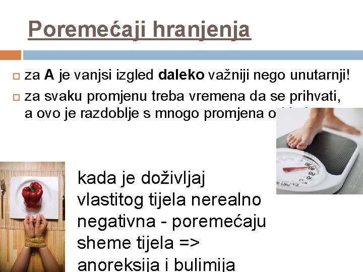 Poremećaji hranjenja za A je vanjsi izgled daleko važniji nego unutarnji! za svaku promjenu