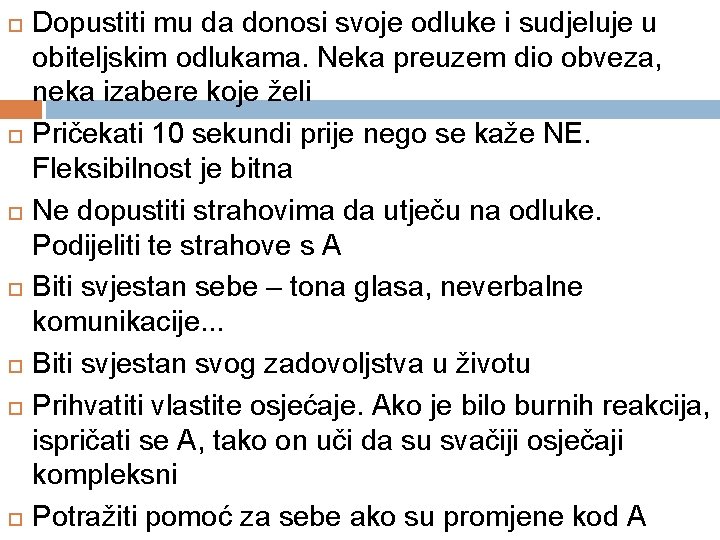  Dopustiti mu da donosi svoje odluke i sudjeluje u obiteljskim odlukama. Neka preuzem