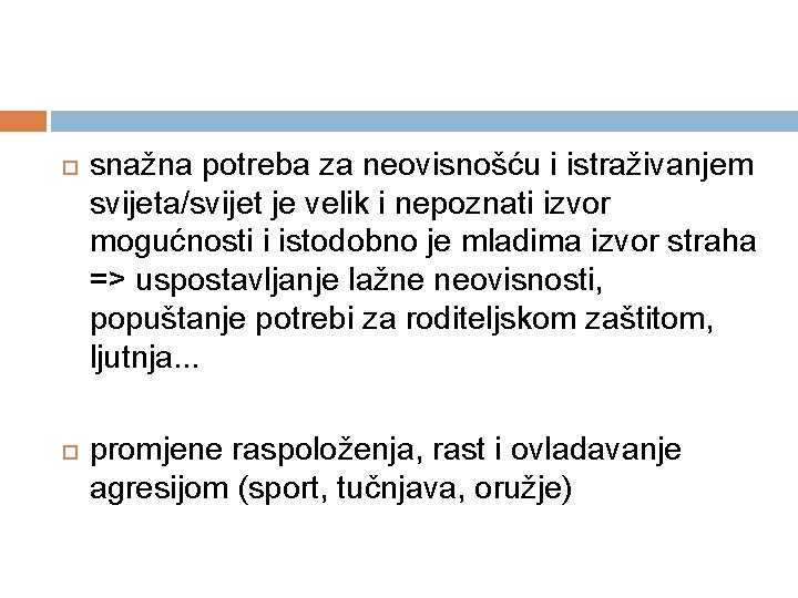  snažna potreba za neovisnošću i istraživanjem svijeta/svijet je velik i nepoznati izvor mogućnosti