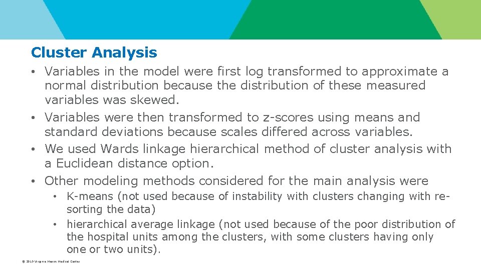 Cluster Analysis • Variables in the model were first log transformed to approximate a Cluster Analysis • Variables in the model were first log transformed to approximate a
