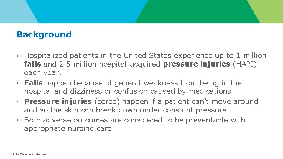 Background • Hospitalized patients in the United States experience up to 1 million falls Background • Hospitalized patients in the United States experience up to 1 million falls