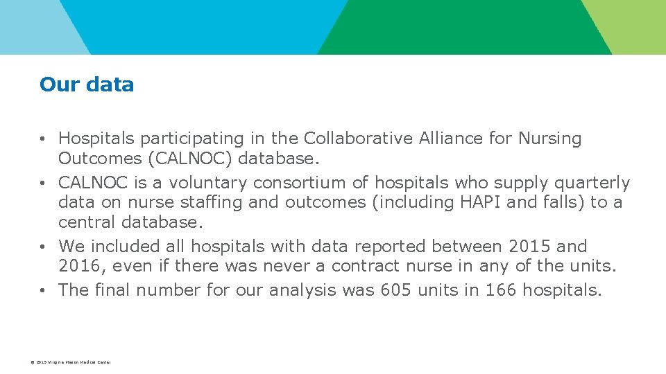 Our data • Hospitals participating in the Collaborative Alliance for Nursing Outcomes (CALNOC) database. Our data • Hospitals participating in the Collaborative Alliance for Nursing Outcomes (CALNOC) database.