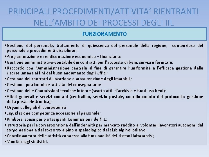 PRINCIPALI PROCEDIMENTI/ATTIVITA’ RIENTRANTI NELL’AMBITO DEI PROCESSI DEGLI IIL FUNZIONAMENTO • Gestione del personale, trattamento