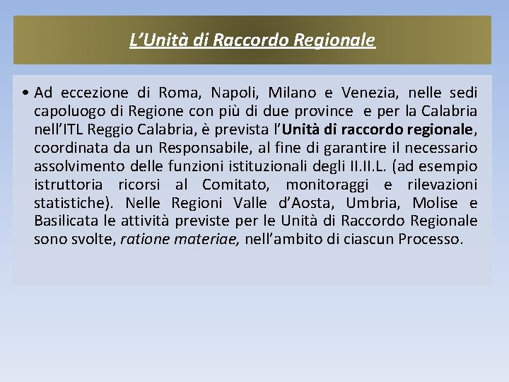 L’Unità di Raccordo Regionale • Ad eccezione di Roma, Napoli, Milano e Venezia, nelle