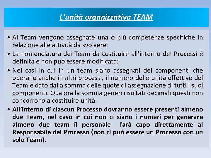 L’unità organizzativa TEAM • Al Team vengono assegnate una o più competenze specifiche in