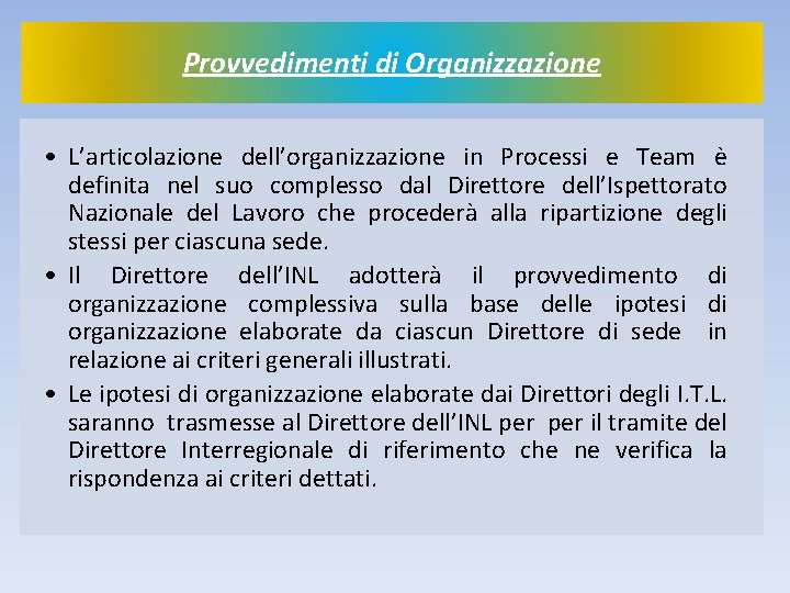 Provvedimenti di Organizzazione • L’articolazione dell’organizzazione in Processi e Team è definita nel suo
