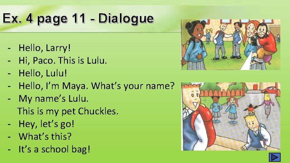 Ex. 4 page 11 - Dialogue - Hello, Larry! Hi, Paco. This is Lulu.