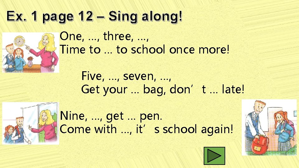 Ex. 1 page 12 – Sing along! One, …, three, …, Time to …