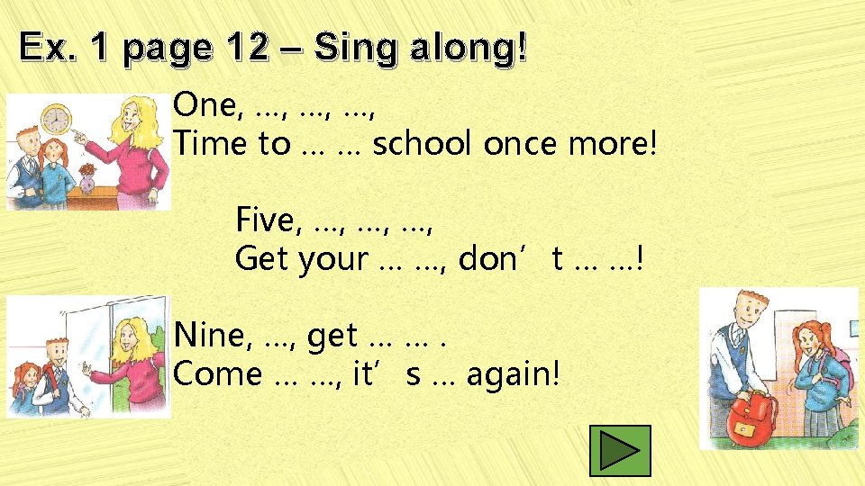 Ex. 1 page 12 – Sing along! One, …, …, …, Time to …