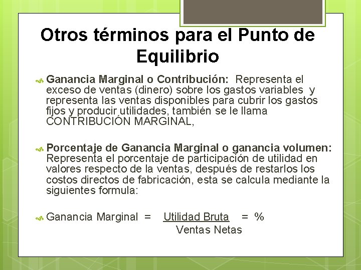 Otros términos para el Punto de Equilibrio Ganancia Marginal o Contribución: Representa el exceso