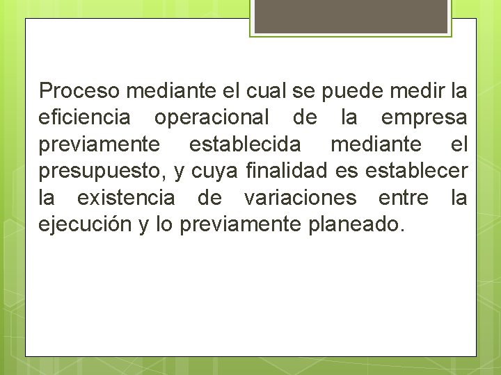 Proceso mediante el cual se puede medir la eficiencia operacional de la empresa previamente