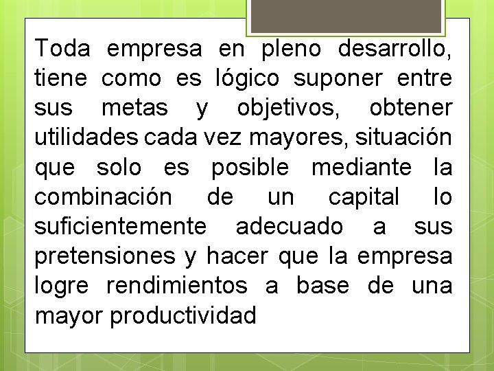 Toda empresa en pleno desarrollo, tiene como es lógico suponer entre sus metas y