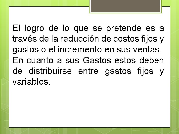 El logro de lo que se pretende es a través de la reducción de