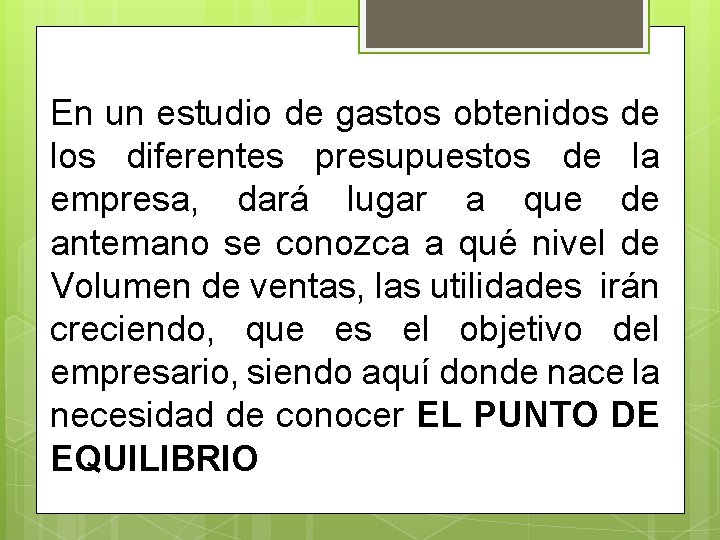 En un estudio de gastos obtenidos de los diferentes presupuestos de la empresa, dará