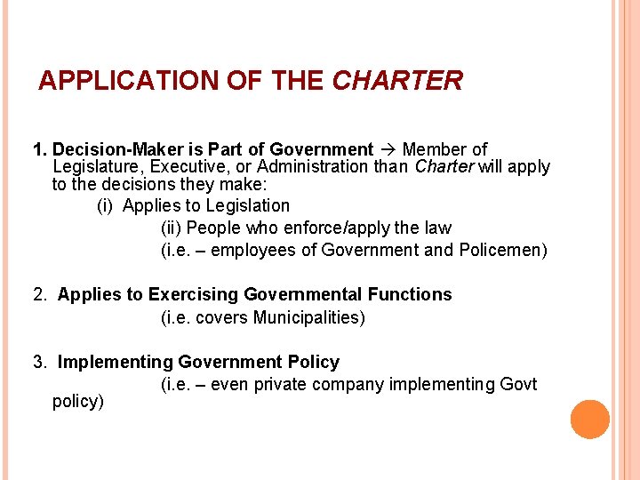 APPLICATION OF THE CHARTER 1. Decision-Maker is Part of Government Member of Legislature, Executive,