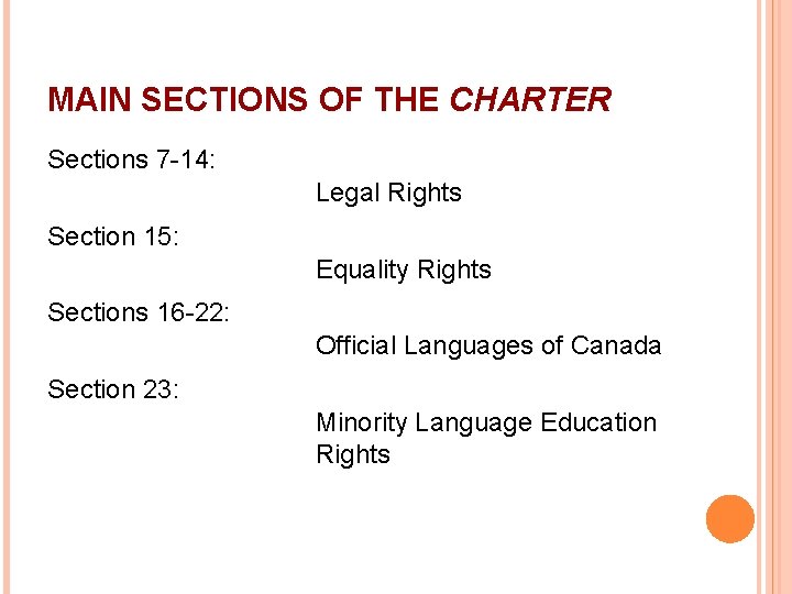 MAIN SECTIONS OF THE CHARTER Sections 7 -14: Legal Rights Section 15: Equality Rights