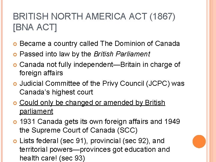 BRITISH NORTH AMERICA ACT (1867) [BNA ACT] Became a country called The Dominion of