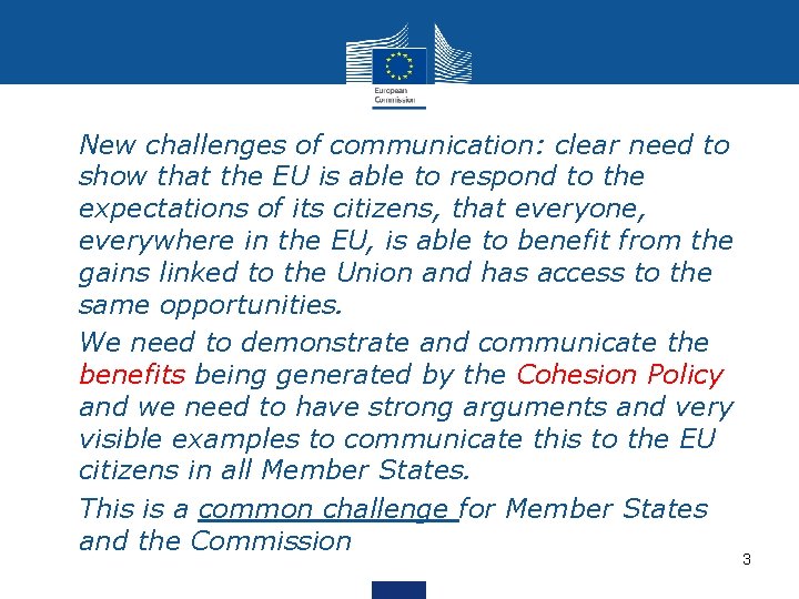  • New challenges of communication: clear need to show that the EU is