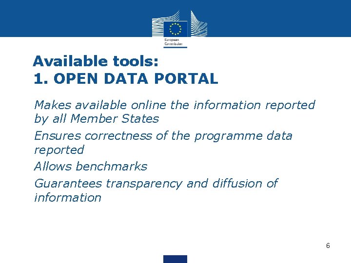 Available tools: 1. OPEN DATA PORTAL • Makes available online the information reported by