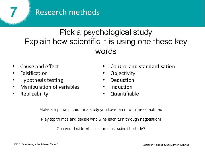Research methods Pick a psychological study Explain how scientific it is using one these