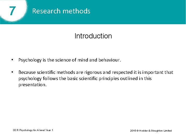 Research methods Introduction • Psychology is the science of mind and behaviour. • Because