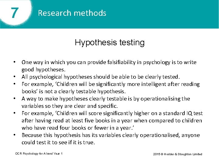 Research methods Hypothesis testing • One way in which you can provide falsifiability in