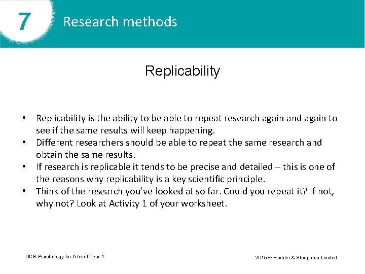 Research methods Replicability • Replicability is the ability to be able to repeat research
