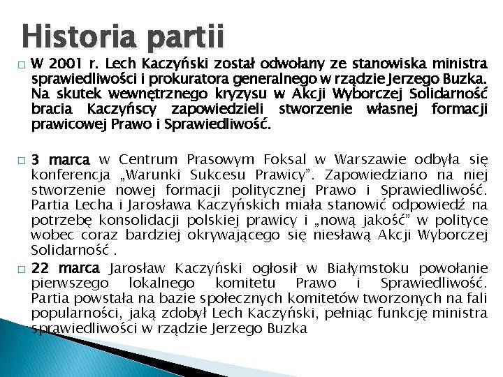 Historia partii � � � W 2001 r. Lech Kaczyński został odwołany ze stanowiska Historia partii � � � W 2001 r. Lech Kaczyński został odwołany ze stanowiska