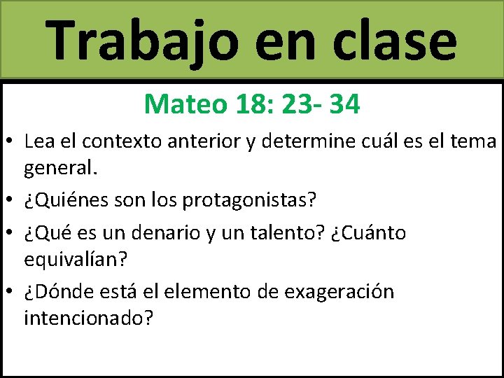 Trabajo en clase Mateo 18: 23 - 34 • Lea el contexto anterior y