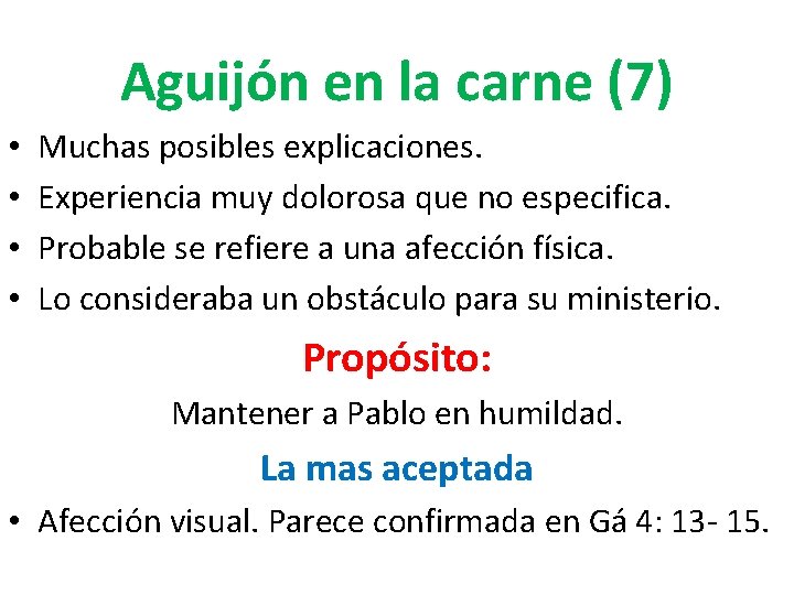 Aguijón en la carne (7) • • Muchas posibles explicaciones. Experiencia muy dolorosa que