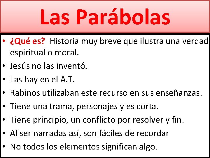 Las Parábolas • ¿Qué es? Historia muy breve que ilustra una verdad espiritual o