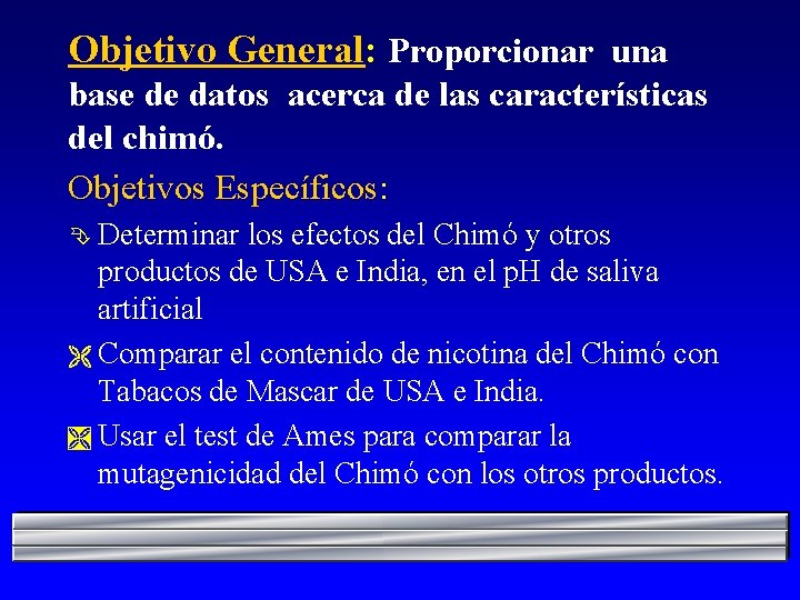 Objetivo General: Proporcionar una base de datos acerca de las características del chimó. Objetivos