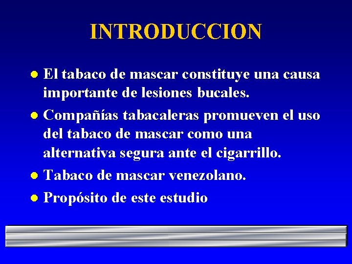 INTRODUCCION El tabaco de mascar constituye una causa importante de lesiones bucales. l Compañías