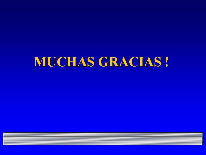 MUCHAS GRACIAS ! 