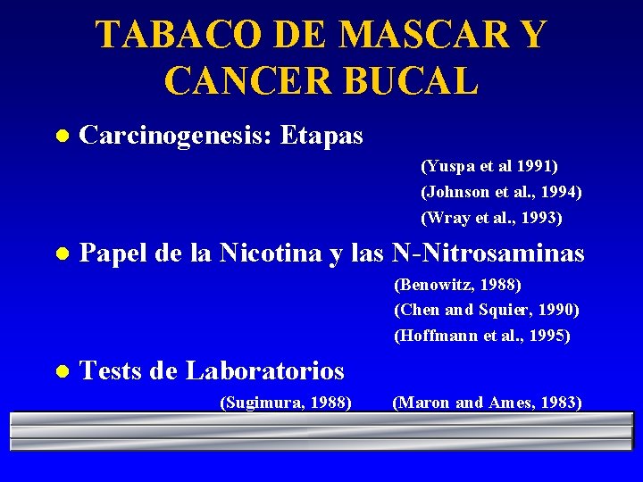 TABACO DE MASCAR Y CANCER BUCAL l Carcinogenesis: Etapas (Yuspa et al 1991) (Johnson