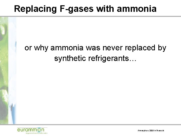 Replacing F-gases with ammonia or why ammonia was never replaced by synthetic refrigerants… Atmosphere