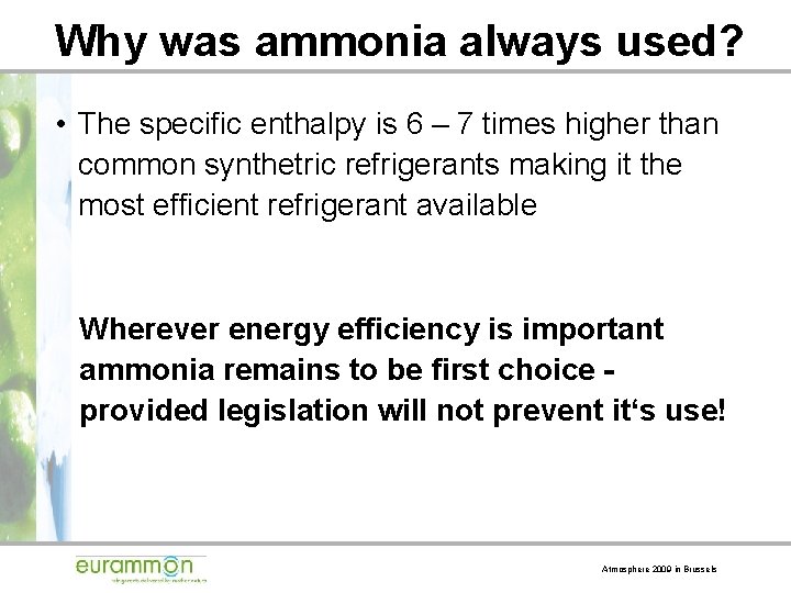 Why was ammonia always used? • The specific enthalpy is 6 – 7 times