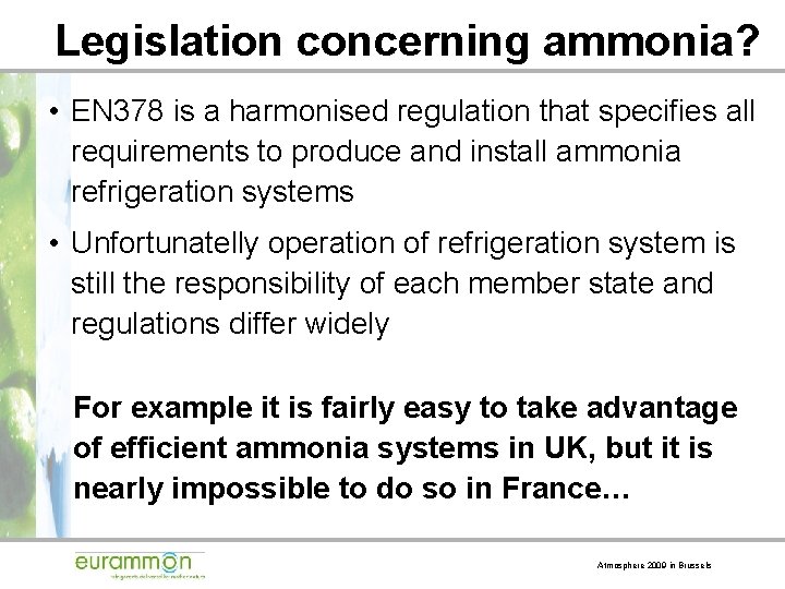 Legislation concerning ammonia? • EN 378 is a harmonised regulation that specifies all requirements