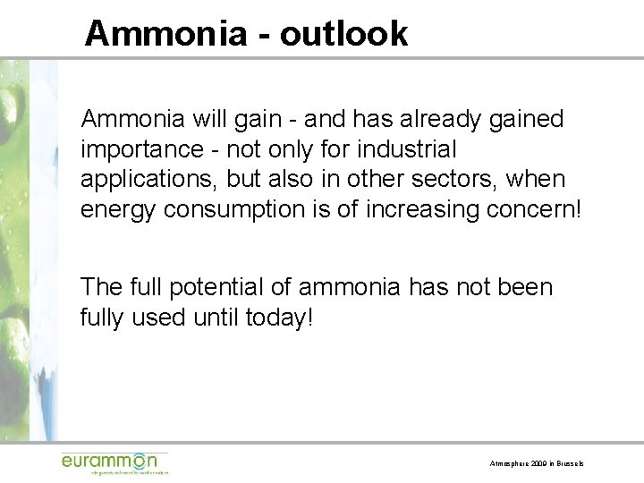 Ammonia - outlook Ammonia will gain - and has already gained importance - not