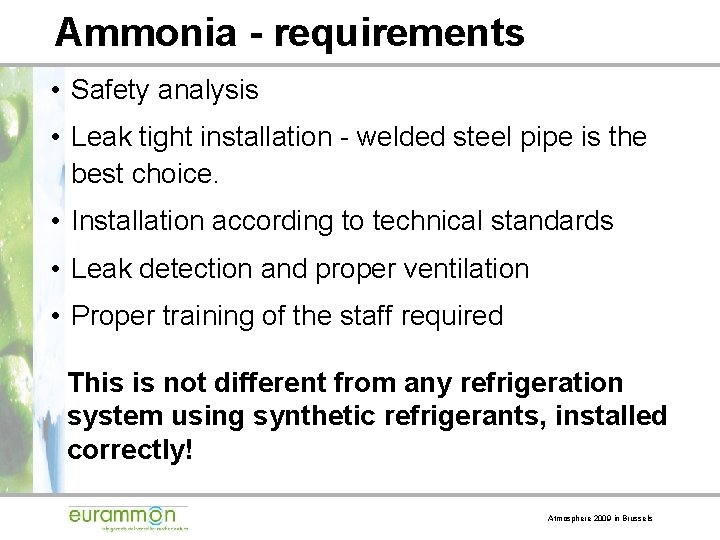 Ammonia - requirements • Safety analysis • Leak tight installation - welded steel pipe