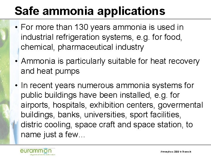 Safe ammonia applications • For more than 130 years ammonia is used in industrial