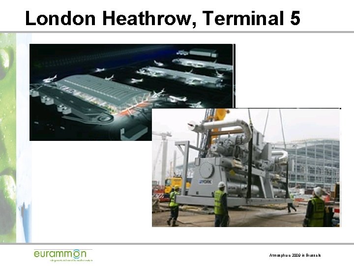 London Heathrow, Terminal 5 Atmosphere 2009 in Brussels 