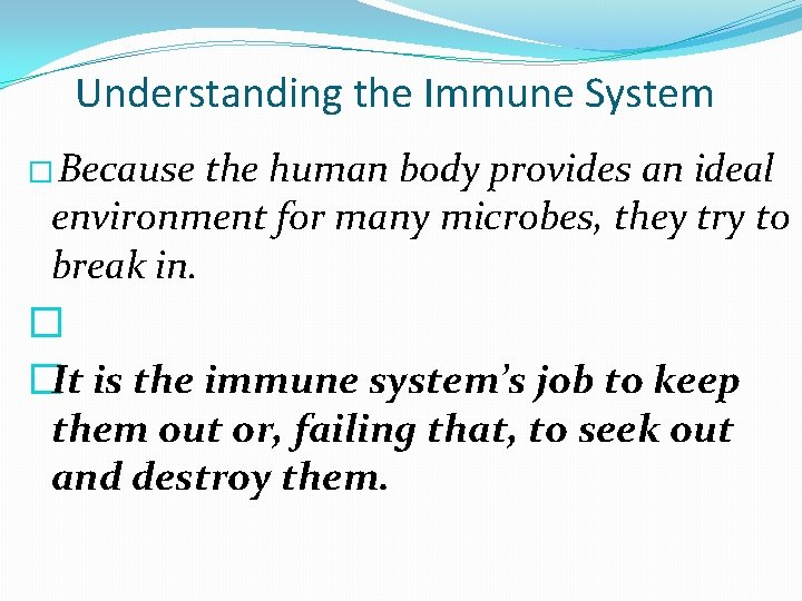 Understanding the Immune System � Because the human body provides an ideal environment for