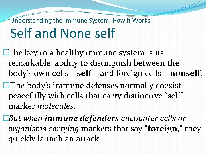 Understanding the Immune System: How It Works Self and None self �The key to