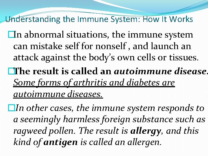 Understanding the Immune System: How It Works �In abnormal situations, the immune system can