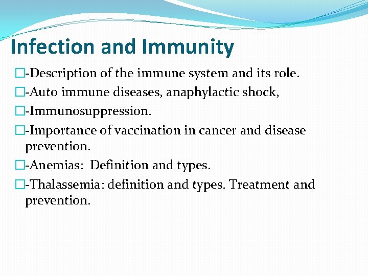 Infection and Immunity �-Description of the immune system and its role. �-Auto immune diseases,