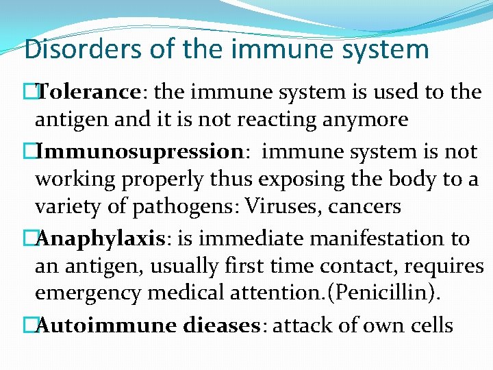 Disorders of the immune system �Tolerance: the immune system is used to the antigen