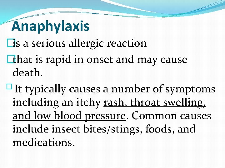 Anaphylaxis �is a serious allergic reaction �that is rapid in onset and may cause
